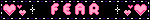 pink hearts and pink letters saying FEAR