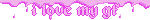 pink dripping animation over pointy pink letters reading i love my gf